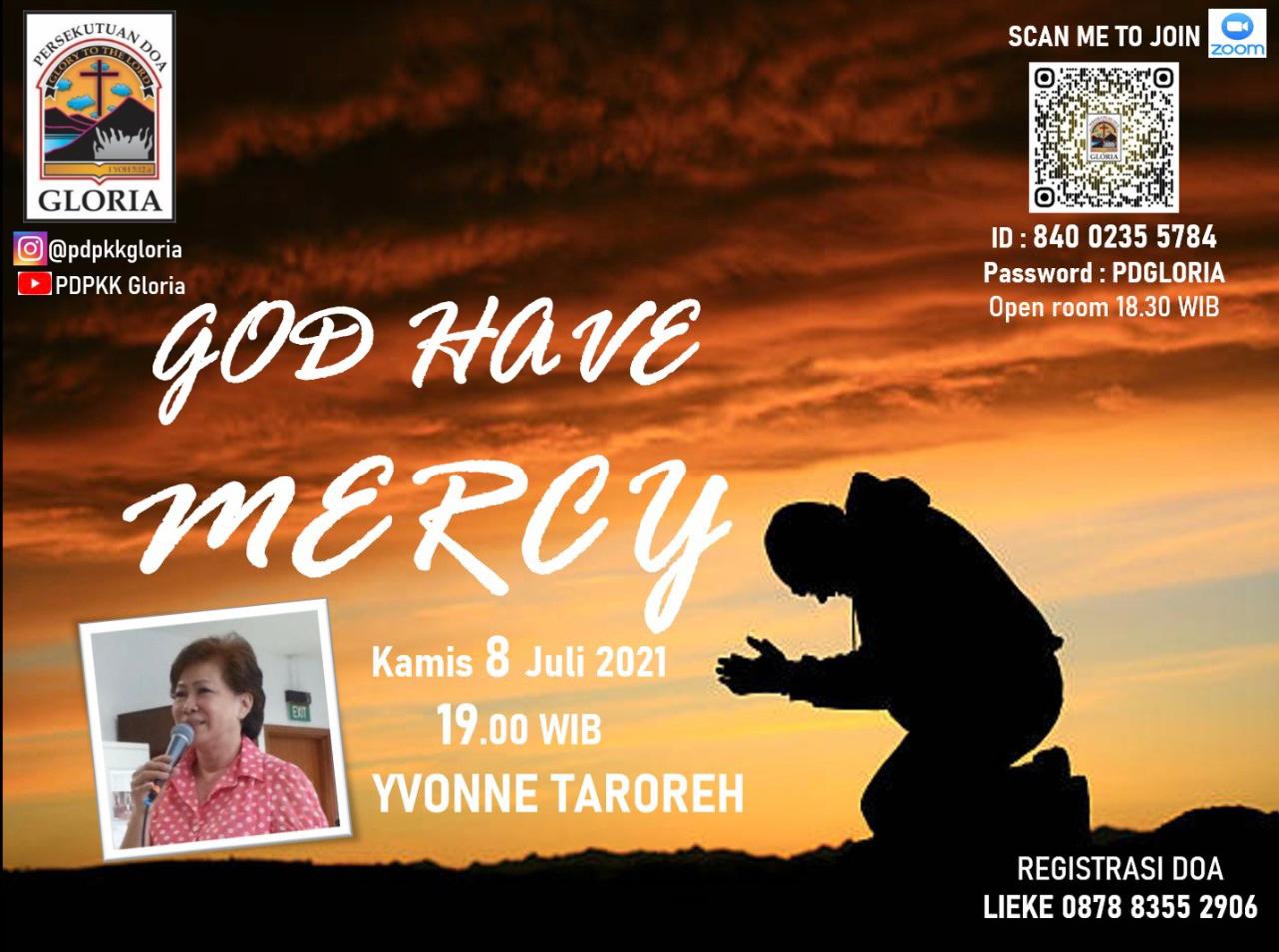 Anda diundang hadir bersekutu bersama secara online dengan tema “GOD HAVE MERCY”